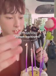 Chimon Wachirawit Birthday