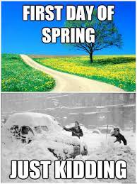 First Day Of Spring Just Kidding Scumbag Snow Quickmeme