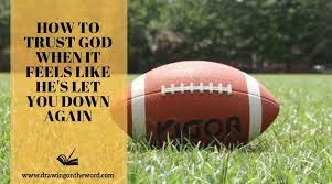 Now that you know what it means to trust god, how exactly can you do that in your everyday life? How To Trust God When It Feels Like He S Let You Down Again