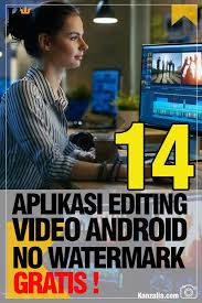14 Aplikasi Edit Video Android Tanpa Watermark The Best Wajib Punya Video Aplikasi Android