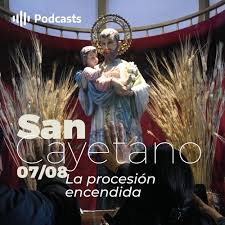 1 2 del 21 de abril hasta el 10 de julio de 2014 cayetano realizó un viaje dando la vuelta al mundo para recaudar fondos para su fundación yoniño. 7 De Agosto San Cayetano La Procesion Encendida By Podcast