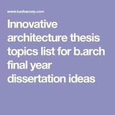 Innovative Architecture Thesis Topics List For B Arch Final Year Dissertation Ideas Architecture Thesis Topics Architectural Thesis Thesis