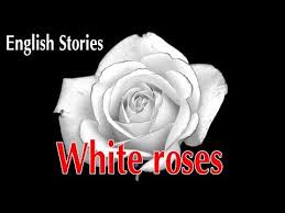 English Stories For Learning English White Roses Youtube Learn English English Story English