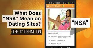 You may have come across the term nsa on a dating site or app and wondered what it means. What Does Nsa Mean On Dating Sites The 1 Definition