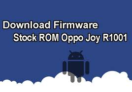 Download Firmware Stock Rom Oppo Joy R1001 Ghuba Flashing