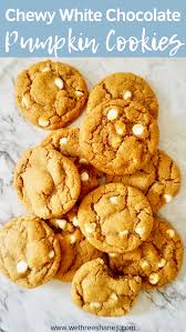 Chewy Pumpkin White Chocolate Chip Cookies Recipe Pumpkin Cookies White Chocolate Chips Pumpkin Chocolate