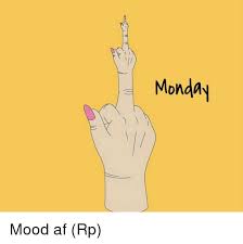 For some, a bad feeling that the weekend is over with no vibe to start monday. ãƒ¼ãƒŽ Monday Mood Af Rp Meme On Me Me