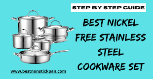 Is stainless steel cookware expensive? Best Nickel Free Stainless Steel Cookware Set Expert Guide