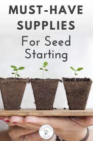 Must Have Supplies For Seed Starting Starting Vegetable Seeds Seed Starting Garden Seeds