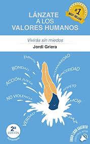 Amazon Com Lanzate A Los Valores Humanos Viviras Sin Miedos Spanish Edition Ebook Griera Jordi Kindle Store