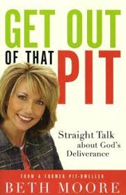 Get Out Of That Pit Straight Talk About God S Deliverance Beth Moore Beth Moore Books Deliverance