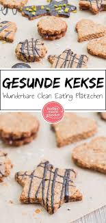 Clean Eating Weihnachtsplatzchen Backen Macht Glucklich Rezept Backen Macht Glucklich Rezept Kekse Platzchen Rezept