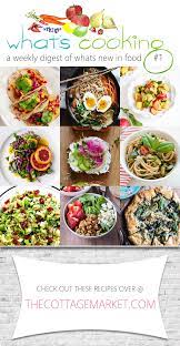 15 Amazing Spring Time Recipes Featured On What S Cooking 1 The Cottage Market Recipes Cooking What To Cook