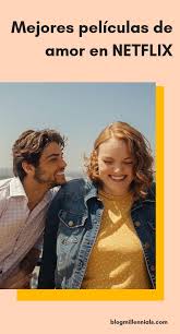 Las Mejores Peliculas Originales De Netflix Que Tienes Que Ver Peliculas En Netflix Peliculas De Amor Mejores Peliculas De Amor