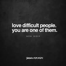 Love Difficult People You Are One Of Them Bob Goff Cool Words Speak Life Quotable Quotes