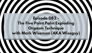 082 - The Five Point Palm Exploding Orgasm Technique: a conversation about erotic  hypnosis - Off the Cuffs