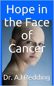 Hope in the Face of Cancer: How to Handle being told you have Cancer eBook  : Redding, Dr. AJ: Amazon.ca: Kindle Store