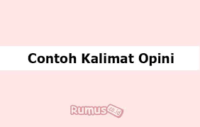 Objektif adalah sejarah yang terjadi di luar dugaan atau pemikiran manusia. Contoh Kalimat Opini Pengertian Jenis Dan Ciri Cirinya