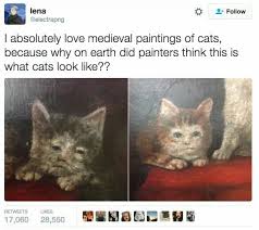 Medieval Paintings Of Cat Classic Art Meme Funny Quote Cat Illustration Art Funny Funny Pictures Hilarious