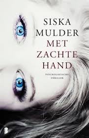 Met Zachte Hand Siska Mulder Boeken Psychologische Thriller Zachte Handen