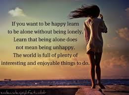 It would do the world good if every man would compel himself pretending to be happy when you're alone is an example of how strong you are as a person. Happy Lonely Quotes Quotesgram