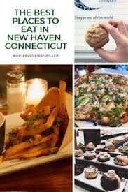 The Best Places To Eat In New Haven Connecticut In 2020 Places To Eat Best Places To Eat Eat
