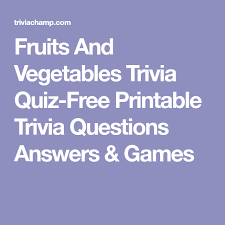 Here is a list of questions and answers … Fruits And Vegetables Trivia Quiz Free Printable Trivia Questions Answers Games Trivia Questions And Answers Trivia Questions This Or That Questions