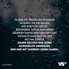 Visual Statements Es Sind Die Traurigen Momente Im Leben Die Dir Zeigen Wie Wertvoll Zeit Ist Besonder Trostende Worte Trostende Worte Trauer Trauer Vater