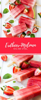 Erdbeer Melonen Eis Am Stiel So Erfrischend Schmeckt Der Sommer Mit Diesem Einfachen Rezept Rohkost Rezepte Melone Eis Rezepte Furs Baby