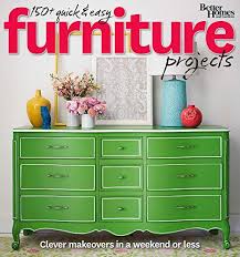 Better Homes And Gardens 150 Quick And Easy Furniture Projects Clever Makeovers In A A Weekend Or Less Furniture Projects Trendy Furniture Furniture Makeover