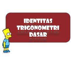 Identitas trigonometri adalah relasi antar persamaan trigonometri. Power Point Identitas Trigonometri
