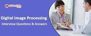 Top 250 Digital Image Processing Interview Questions And Answers 12 April 2021 Digital Image Processing Interview Questions Wisdom Jobs India