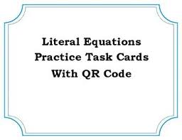Students Can Practice With These 18 Literal Equations And Solve For The Indicated Variable Use A Qr Scanner On Your Sma Literal Equations Equations Task Cards