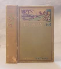 Antique 1909 THE PLANTER: A NOVEL by Herman Whitaker HARPER AND BROTHERS