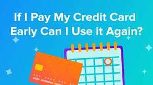 It helps in building your credit score. If I Pay My Credit Card Early Can I Use It Again