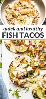 Get simple, delicious recipes to help you eat well without feeling deprived. Quick And Healthy Fish Tacos Gimme Delicious