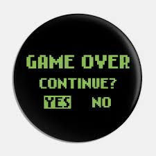 The good weather continued for several days. Game Over Continue Gaming Gift Pin Teepublic