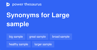Large Sample Synonyms 16 Words And Phrases For Large Sample
