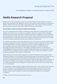 Or you want to learn how to write an excellent research in other words, it is that section of the research paper or thesis that establishes the context of the study. Media Research Proposal Essay Example