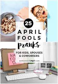 Wake everyone up, start eating breakfast, then ask someone to open the blinds. Good April Fools Pranks 25 April Fools Day Activities April Fools Pranks Best April Fools Pranks April Fools Day Jokes