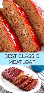 The Best Classic Meatloaf The Wholesome Dish Recipe Classic Meatloaf Recipe Meat Recipes For Dinner Good Meatloaf Recipe