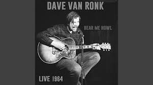 Baby Let Me Follow You Down Dave Van Ronk Shazam
