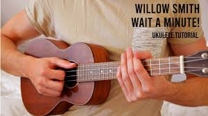 The song's lyrics were written by willow and producer james chul rim, while music and production were handled by chul rim and jta. Willow Smith Wait A Minute Easy Ukulele Tutorial With Chords Lyrics Youtube