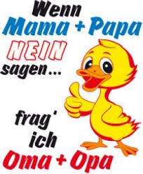 Motiv Wenn Mama Und Papa Nein Sagen Frag Ich Oma Und Opa