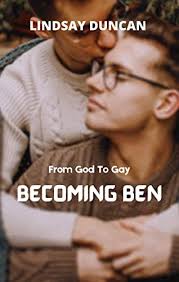 Becoming Ben: From God to Gay by Lindsay Duncan
