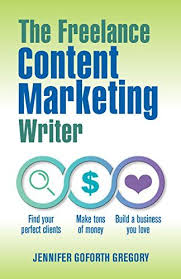 The Freelance Content Marketing Writer Find Your Perfect Clients Make Tons Of Money And Build A Business You Lo Writing Jobs Content Marketing Business Ebook