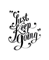 Just Keep Going Inspirational Quotes Motivation Motivational Quotes Just Keep Going