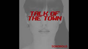 Album ribbed music for the numb generation. Talk Of The Town Soho Dolls Lyrics And Translations Beatgogo Com