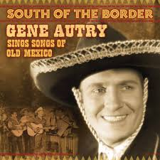 South Of The Border: Gene Autry Sings The Songs Of Old Mexico:  Amazon.co.uk: CDs & Vinyl