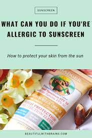 Octinoxate one of the most common ingredients found in sunscreens with spf, octinoxate is readily absorbed by our skin and helps other ingredients to be absorbed more readily. What Can I Do If I M Allergic To Sunscreen Beautiful With Brains